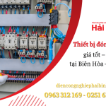 Địa chỉ cung cấp thiết bị đóng cắt điện giá tốt – chất lượng tại Biên Hòa – Đồng Nai