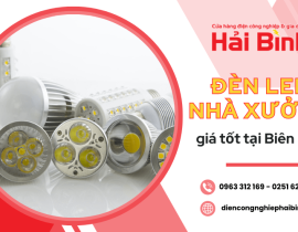 Địa chỉ cung cấp đèn led cho nhà xưởng, khu công nghiệp giá tốt tại Biên Hòa