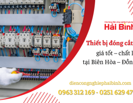 Địa chỉ cung cấp thiết bị đóng cắt điện giá tốt – chất lượng tại Biên Hòa – Đồng Nai