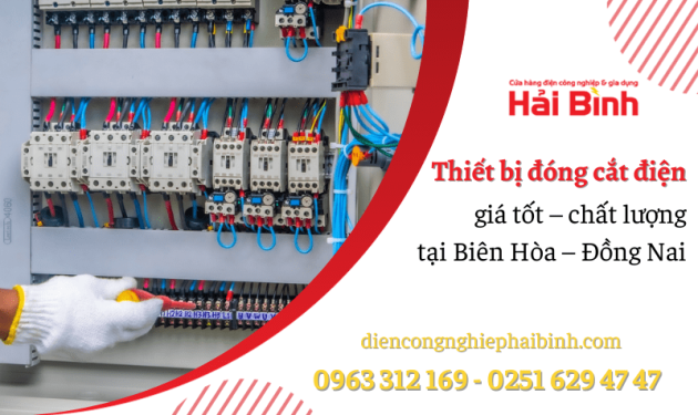 Địa chỉ cung cấp thiết bị đóng cắt điện giá tốt – chất lượng tại Biên Hòa – Đồng Nai